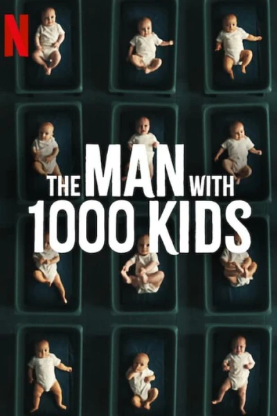 Người đàn ông với 1000 đứa con - The Man with 1000 Kids (2024) Người đàn ông với 1000 đứa con - The Man with 1000 Kids (2024)